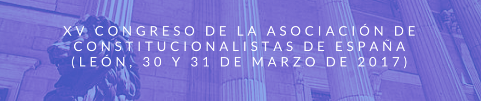 XV Congreso de la Asociaci&oacute;n de Constitucionalistas de Espa&ntilde;a 