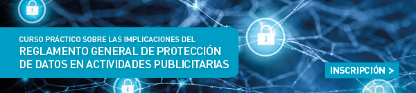 Curso Pr&aacute;ctico sobre las Implicaciones del Reglamento General de Protecci&oacute;n de Datos en actividades Publicitarias 