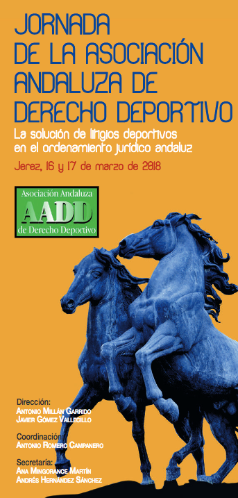 Jornada Anual de la Asociaci&oacute;n Andaluza de Derecho Deportivo: La soluci&oacute;n de litigios deportivos en el ordenamiento jur&iacute;dico andaluz