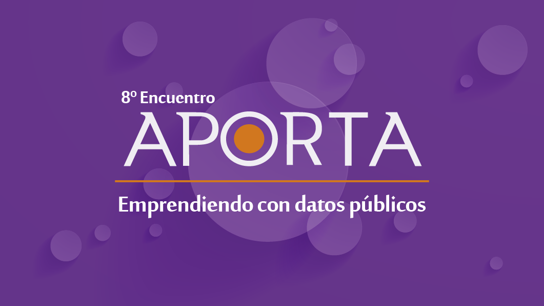8&ordm; Encuentro Aporta 2018 Emprendiendo con datos p&uacute;blicos 