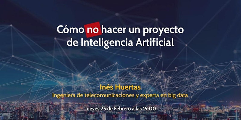C&oacute;mo NO hacer un proyecto de Inteligencia Artificial