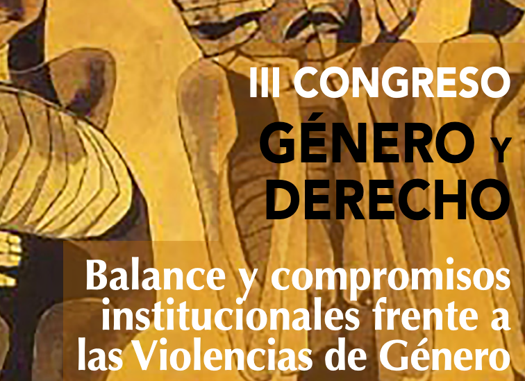 III Congreso G&eacute;nero y Derecho: Balance y compromisos institucionales frente a las Violencias de G&eacute;nero