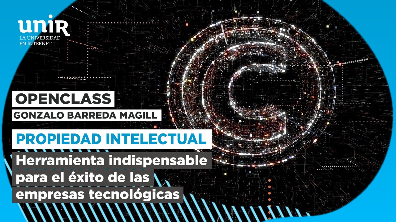 Propiedad Intelectual. Herramienta indispensable para el &eacute;xito de las empresas tecnol&oacute;gicas