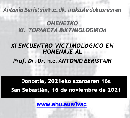 XI Encuentro Victimol&oacute;gico en homenaje al Prof. Beristain: Victimolog&iacute;a visual, miradas sobre las victimizaciones y sus respuestas: debatir los da&ntilde;os sociales