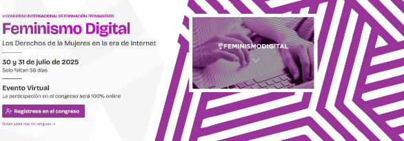 V Congreso Internacional Feminismo DIGITAL Los Derechos de las Mujeres en la era de Internet