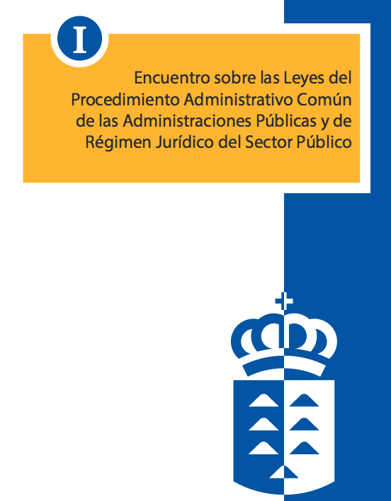 I Encuentro sobre las Leyes del Procedimiento Administrativo Com&uacute;n de las Administraciones P&uacute;blicas y de R&eacute;gimen Jur&iacute;dico del Sector P&uacute;blico